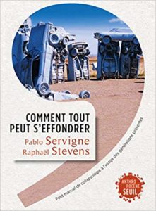 « Comment tout peut s’effondrer » de Pablo Servigne et Raphaël Stevens